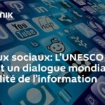 Réseaux sociaux: L’UNESCO conduit un dialogue mondial pour la fiabilité de l’information