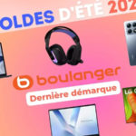 Boulanger lâche ses meilleures offres pour la dernière démarque des soldes : voici le TOP 25 des deals