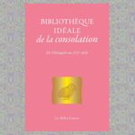 « Bibliothèque idéale de la consolation » : où trouver un soulagement à la souffrance morale
